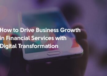 Digital Transformation in Financial Services: How to Drive Business Growth