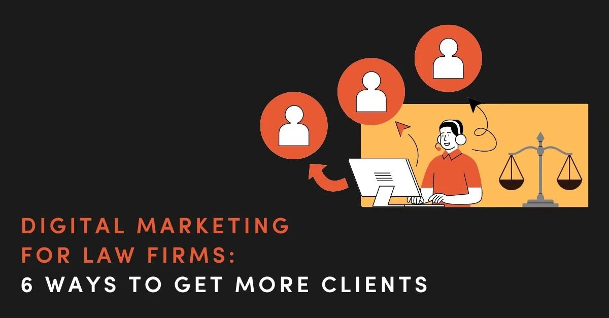 Digital Marketing for Law Firms: 6 Ways to Get More Clients — Noetic ...