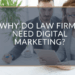 Why Do Law Firms Need Digital Marketing? - Green Bag Designs