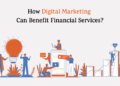 How Financial Services Gain From Digital Marketing Business