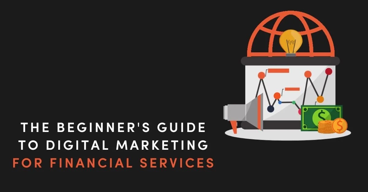 The Beginner's Guide to Digital Marketing for Financial Services ...
